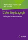Zukunftspädagogik - Thomas Druyen ; Caroline Heil ; Leon Tsvasman - 9783658488109
