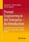 Prompt Engineering in the Enterprise - An Introduction - Daniel Koch ; Andreas Kohne ; Nils Brechbühler - 9783658492175