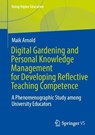 Digital Gardening and Personal Knowledge Management for Developing Reflective Teaching Competence - Maik Arnold - 9783658521110