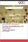 El Nino Hospitalizado, Sus Derechos - Maria Del Carmen Silva ; Noemi Elena Burgos - 9783659019128