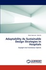 Adaptability as Sustainable Design Strategies in Hospitals - Merrild Heidi Sorensen - 9783659268762
