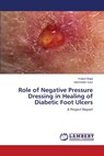 Role of Negative Pressure Dressing in Healing of Diabetic Foot Ulcers - Bajaj Kuljyot ; Kaur Harminder - 9783659374265