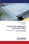 Friction Stir Welding of Aluminium Alloy - Cheema Gurmeet Singh ; Singh Kulwant ; Singh Jagtar - 9783659392061