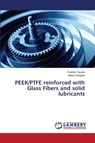 PEEK/PTFE reinforced with Glass Fibers and solid lubricants - Tayade Pratibha ; Parajane Manoj - 9783659800191