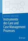 Instrumente des Care und Case Management Prozesses - Ingrid Kollak ; Stefan Schmidt - 9783662480847