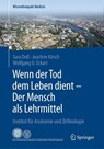 Wenn der Tod dem Leben dient - Der Mensch als Lehrmittel - Sara Doll ; Joachim Kirsch ; Wolfgang U. Eckart - 9783662526736