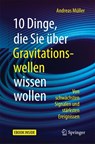 10 Dinge, die Sie über Gravitationswellen wissen wollen - Andreas Müller - 9783662544082