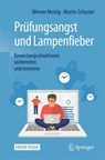 Prüfungsangst und Lampenfieber - Werner Metzig ; Martin Schuster - 9783662546956
