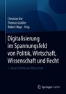 Digitalisierung im Spannungsfeld von Politik, Wirtschaft, Wissenschaft und Recht - Christian Bar ; Thomas Gradler ; Robert Mayr - 9783662557198