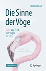 Die Sinne der Vögel oder Wie es ist, ein Vogel zu sein - Tim Birkhead - 9783662558645