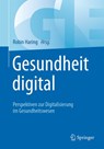 Gesundheit digital - Robin Haring - 9783662576106