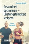 Gesundheit optimieren - Leistungsfähigkeit steigern - Christoph Michalk - 9783662582305
