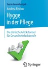 Hygge in der Pflege - Andrea Fischer ; Claudia Styrski - 9783662590492