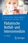 Pädiatrische Notfall- und Intensivmedizin - Thomas Nicolai ; Florian Hoffmann ; Carola Schön ; Karl Reiter - 9783662615966