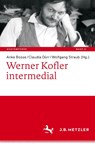 Werner Kofler Intermedial - Anke Bosse ; Claudia Durr ; Wolfgang Straub - 9783662629291