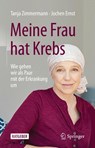 Meine Frau hat Krebs - Tanja Zimmermann ; Jochen Ernst - 9783662635032