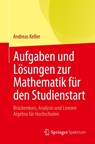 Aufgaben Und Loesungen Zur Mathematik Fur Den Studienstart - Andreas Keller - 9783662636275