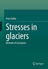 Stresses in glaciers - Peter Halfar - 9783662660232