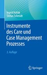 Instrumente des Care und Case Management Prozesses - Stefan Schmidt ; Ingrid Kollak - 9783662670507