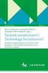 Technik sozialisieren? / Technology Socialisation? - Bruno Gransche ; Sebastian Nähr-Wagener ; Jacqueline Bellon - 9783662680209