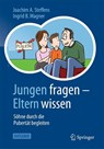 Jungen fragen - Eltern wissen - Joachim A. Steffens ; Ingrid B. Wagner - 9783662683347