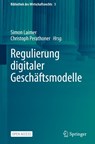 Regulierung digitaler Geschäftsmodelle - Christoph Perathoner ; Simon Laimer - 9783662698754