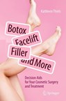 Botox, Facelift, Fillers, and More - Kathleen Thiels - 9783662702222