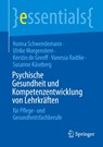 Psychische Gesundheit und Kompetenzentwicklung von Lehrkräften - Hanna Schwendemann ; Ulrike Morgenstern ; Kerstin de Greeff ; Vanessa Radtke - 9783662715703