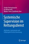 Systemische Supervision im Rettungsdienst - Gordon Heringshausen ; Ivo Winterstein ; Natalie-Reyes Castellanos-Herr - 9783662717011