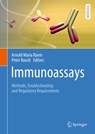 Immunoassays: Methods, Troubleshooting and Regulatory Requirements - Arnold Maria Raem - 9783662717813