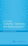 Gefühle - können wir ihnen trauen? - Achim Stephan - 9783662732847