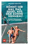 Könnt ihr mal das Segel aus der Sonne nehmen? - Johannes Erdmann - 9783667121653