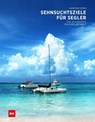 Sehnsuchtsziele für Segler - Vanessa Bird - 9783667129109