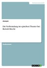 Die Verfremdung im epischen Theater bei Bertolt Brecht - Anonym - 9783668061491