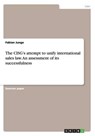 The CISG's attempt to unify international sales law. An assessment of its successfulness - JUNGE,  Fabian - 9783668126282