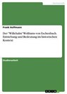 Der Willehalm Wolframs von Eschenbach. Entstehung und Bedeutung im historischen Kontext - Frank (Sam Houston State University Hoffmann - 9783668195455
