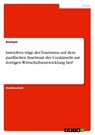 Inwiefern tragt der Tourismus auf dem pazifischen Inselstaat der Cookinseln zur dortigen Wirtschaftsentwicklung bei? - Anonym - 9783668198890