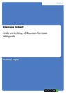 Code switching of Russian-German bilinguals - Anastasia Deibert - 9783668222533