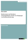 Kinderarmut Und Resilienz. Armutsgefahrdete Kinder ALS Zielgruppe Von Resilienzforderung - Sara Larsen - 9783668368521
