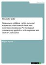 Harassment, stalking, victim personal statements, child sexual abuse and eyewitness testimony. Psychological commentary applied to real magistrate and Crown Court cases - Alexander Syder - 9783668390898