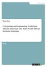 Comparing and contrasting Caribbean, African American and Black South African feminist strategies - Dexx Rose - 9783668410732