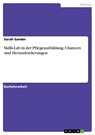 Skills-Lab in der Pflegeausbildung. Chancen und Herausforderungen - Sarah Sander - 9783668517271