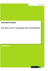 Die Maya. Der Untergang einer Hochkultur - Anne-Marie Schmidt - 9783668847637