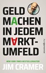 Geld machen in jedem Marktumfeld - James J. Cramer - 9783689320850