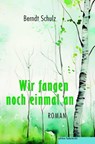 Wir fangen noch einmal an - Berndt Schulz - 9783689350109