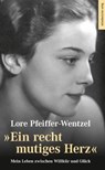 "Ein recht mutiges Herz" - Lore Pfeiffer-Wentzel - 9783689480844