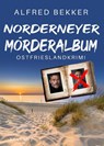 Norderneyer Mörderalbum. Ostfrieslandkrimi - Alfred Bekker - 9783689753795