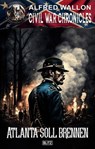 Civil War Chronicles 08: Atlanta soll brennen - Alfred Wallon - 9783689843366