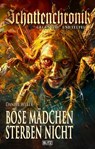 Schattenchronik - Gegen Tod und Teufel 21: Böse Mädchen sterben nicht - Daniel Weber - 9783689843731