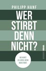 Wer stirbt denn nicht? - Philipp Hanf - 9783689950729
